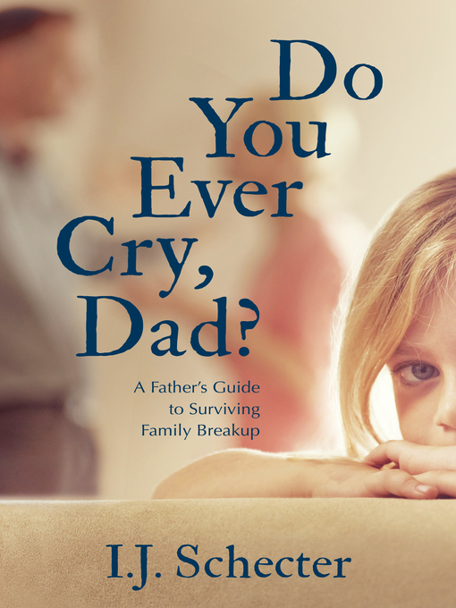 Title details for Do You Ever Cry, Dad? by I.J. Schecter - Available